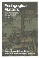 Pedagógiai ügyek; Új materializmus és tantervi tanulmányok - Pedagogical Matters; New Materialisms and Curriculum Studies