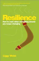 Ellenálló képesség: Hogyan birkózzunk meg azzal, hogy minden megváltozik körülöttünk? - Resilience: How to Cope When Everything Around You Keeps Changing