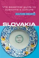 Szlovákia - Kultúra okos!, 35. kötet: A szokások és a kultúra alapvető útmutatója - Slovakia - Culture Smart!, Volume 35: The Essential Guide to Customs & Culture