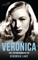 Veronica: Veronica Lake önéletrajza - Veronica: The Autobiography of Veronica Lake