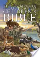 A teljes illusztrált gyermekbiblia - The Complete Illustrated Children's Bible