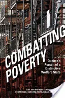 A szegénység elleni küzdelem: Quebec törekvése egy sajátos jóléti államra - Combating Poverty: Quebec's Pursuit of a Distinctive Welfare State