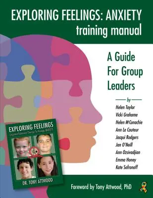 Exploring Feelings Anxiety Training Manual: Útmutató csoportvezetők számára - Exploring Feelings Anxiety Training Manual: A Guide for Group Leaders