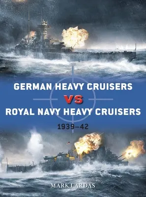 Német nehézcirkálók kontra Royal Navy nehézcirkálók: 1939-42 - German Heavy Cruisers Vs Royal Navy Heavy Cruisers: 1939-42