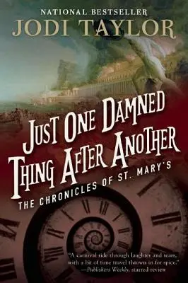 Egyik átkozott dolog a másik után: A Szent Mária krónikák első könyve - Just One Damned Thing After Another: The Chronicles of St. Mary's Book One