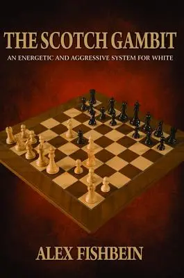 A skót gambit: Egy energikus és agresszív rendszer a fehérek számára - The Scotch Gambit: An Energetic and Aggressive System for White