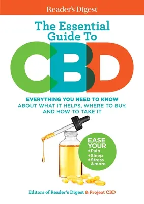 Reader's Digest a CBD alapvető útmutatója: Minden, amit tudnia kell arról, hogy miben segít, hol vásárolja meg és hogyan szedje - Reader's Digest the Essential Guide to CBD: Everything You Need to Know about What It Helps, Where to Buy, and How to Take It