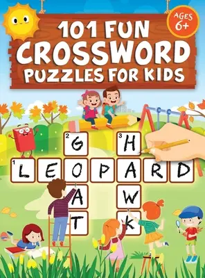 101 szórakoztató keresztrejtvény gyerekeknek: 6, 7, 8, 9 és 10 éves gyerekeknek és 3. osztályosoknak Kids Crosswords (Easy Word): Első gyermek keresztrejtvény könyv 6, 7, 8, 9 és 10 éves gyerekeknek. - 101 Fun Crossword Puzzles for Kids: First Children Crossword Puzzle Book for Kids Age 6, 7, 8, 9 and 10 and for 3rd graders Kids Crosswords (Easy Word