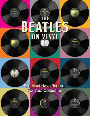 The Beatles on Vinyl: A kötelező lemezek a gyűjteményedben - The Beatles on Vinyl: The Must Have Records for Your Collection