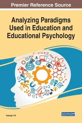 Az oktatásban és az oktatáspszichológiában használt paradigmák elemzése - Analyzing Paradigms Used in Education and Educational Psychology