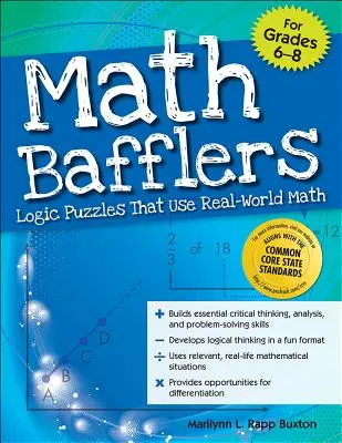 Math Bafflers: Logikai rejtvények, amelyek a valós világ matematikáját használják (6-8. évfolyam) - Math Bafflers: Logic Puzzles That Use Real-World Math (Grades 6-8)