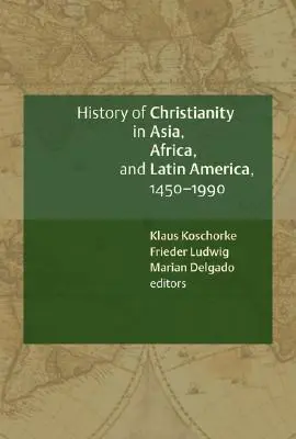 A kereszténység története Ázsiában, Afrikában és Latin-Amerikában, 1450-1990: Dokumentumos forrásgyűjtemény - A History of Christianity in Asia, Africa, and Latin America, 1450-1990: A Documentary Sourcebook