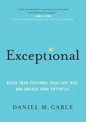 Kivételes: Építsd fel a személyes csúcspontjaidat és szabadítsd fel a lehetőségeidet - Exceptional: Build Your Personal Highlight Reel and Unlock Your Potential