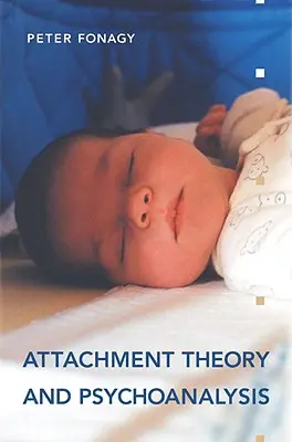 A kötődéselmélet és a pszichoanalízis - Attachment Theory and Psychoanalysis