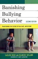 A zaklató viselkedés száműzése: A kortársi bántalmazás kultúrájának átalakítása, 2. kiadás - Banishing Bullying Behavior: Transforming the Culture of Peer Abuse, 2nd Edition