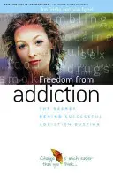 Szabadság a függőségtől - A sikeres függőségmegszüntetés titka - Freedom from Addiction - The Secret Behind Successful Addiction Busting