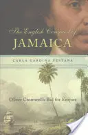 Jamaica angol meghódítása: Oliver Cromwell birodalmi törekvései - English Conquest of Jamaica: Oliver Cromwell's Bid for Empire