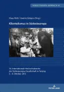 Klientelismus in Suedosteuropa: 54. Internationale Hochschulwoche Der Suedosteuropa-Gesellschaft in Tutzing, 5.-9. Oktober 2015. - Klientelismus in Suedosteuropa: 54. Internationale Hochschulwoche Der Suedosteuropa-Gesellschaft in Tutzing, 5.- 9. Oktober 2015