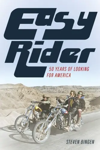 Easy Rider: 50 év Amerikát keresve - Easy Rider: 50 Years Looking for America