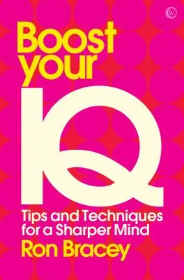 Boost Your IQ: Tippek és technikák az élesebb elméért - Boost Your IQ: Tips and Techniques for a Sharper Mind