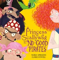 Scallywag hercegnő és a rossz kalózok - Princess Scallywag and the No-good Pirates