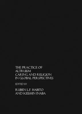 Az önzetlenség gyakorlata: Gondoskodás és vallás globális perspektívában - The Practice of Altruism: Caring and Religion in Global Perspective