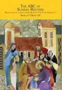 A vasárnapi ügyek ABC-je: Elmélkedések az A, B és C év Lekcionáriumi olvasmányairól - The ABC of Sunday Matters: Reflections on the Lectionary Readings for Year A, B, and C