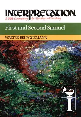 Első és második Sámuel: Samuel: Interpretation: Sámuel: Bibliai kommentár a tanításhoz és az igehirdetéshez - First and Second Samuel: Interpretation: A Bible Commentary for Teaching and Preaching