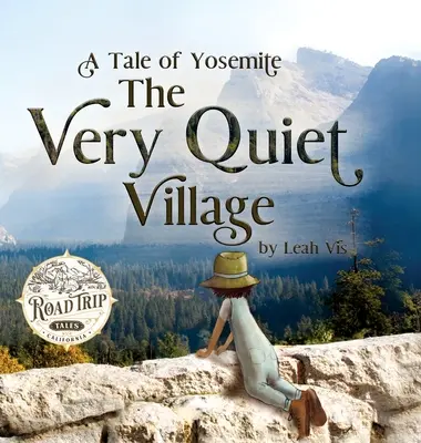 A nagyon csendes falu: A Tale of Yosemite - The Very Quiet Village: A Tale of Yosemite