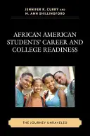 Az afroamerikai diákok pálya- és főiskolai felkészültsége: A felbontott utazás - African American Students' Career and College Readiness: The Journey Unraveled