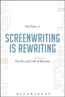 A forgatókönyvírás az újraírás: A professzionális átdolgozás művészete és mestersége - Screenwriting Is Rewriting: The Art and Craft of Professional Revision