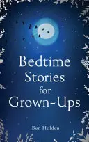 Lefekvés előtti történetek felnőtteknek - Bedtime Stories for Grown-Ups