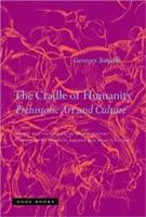 Az emberiség bölcsője: Az őskori művészet és kultúra - The Cradle of Humanity: Prehistoric Art and Culture