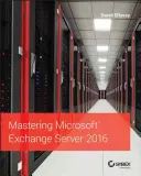 A Microsoft Exchange Server 2016 elsajátítása - Mastering Microsoft Exchange Server 2016