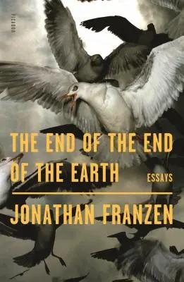 A Föld végének vége: Essays - The End of the End of the Earth: Essays