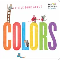 Egy kis könyv a színekről (Leo Lionni barátai) - A Little Book about Colors (Leo Lionni's Friends)