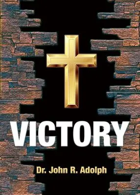 Győzelem: Tíz alapvető hittétel, amely felszámolja a vereséget a keresztény életében - Victory: Ten Foundational Beliefs that Eradicate Defeat in the Life of a Christian