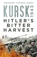 Kurszk 1943: Hitler keserű aratása - Kursk 1943: Hitler's Bitter Harvest