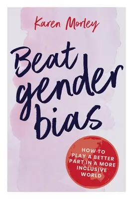 Győzd le a nemi előítéleteket - Beat Gender Bias