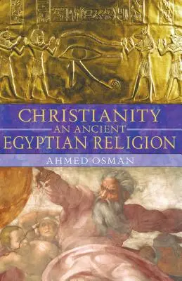 Kereszténység: A kereszténység: Egy ókori egyiptomi vallás - Christianity: An Ancient Egyptian Religion