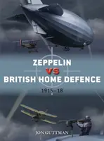 Zeppelin kontra brit honvédelem 1915-18 - Zeppelin Vs British Home Defence 1915-18