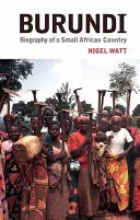 Burundi: Egy afrikai kis ország életrajza - Burundi: The Biography of a Small African Country