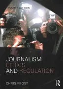 Újságírói etika és szabályozás - Journalism Ethics and Regulation