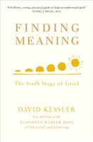 Az értelem megtalálása - A gyász hatodik szakasza - Finding Meaning - The Sixth Stage of Grief