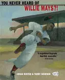 Sosem hallottál még Willie Maysről?! - You Never Heard of Willie Mays?!