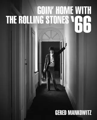 Goin' Home with the Rolling Stones '66: Gered Mankowitz fotói - Goin' Home with the Rolling Stones '66: Photographs by Gered Mankowitz