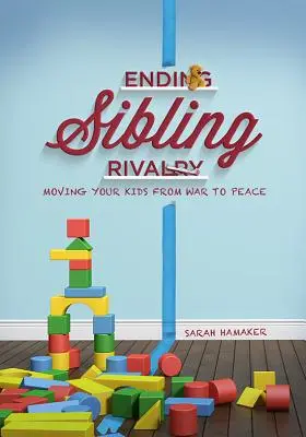 A testvéri rivalizálás megszüntetése: A gyerekek átvezetése a háborúból a békébe - Ending Sibling Rivalry: Moving Your Kids from War to Peace