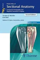 A metszeti anatómia zsebatlasza, III. kötet: Gerinc, végtagok, ízületek: Számítógépes tomográfia és mágneses rezonancia képalkotás - Pocket Atlas of Sectional Anatomy, Volume III: Spine, Extremities, Joints: Computed Tomography and Magnetic Resonance Imaging