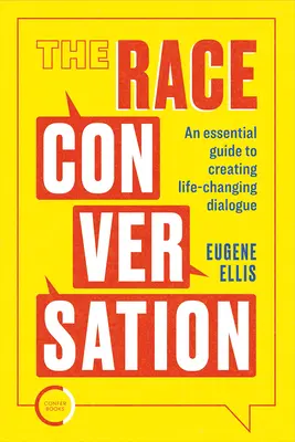 A faji beszélgetés: Egy alapvető útmutató az életet megváltoztató párbeszéd megteremtéséhez - The Race Conversation: An Essential Guide to Creating Life-Changing Dialogue