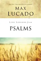 Életleckék a zsoltárokból: Egy dicsőítő könyv Isten népének - Life Lessons from Psalms: A Praise Book for God's People